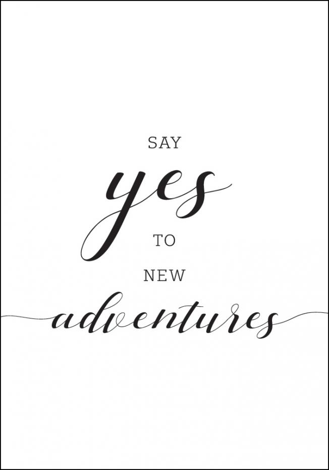 Bildverkstad Say yes to new adventures Poster