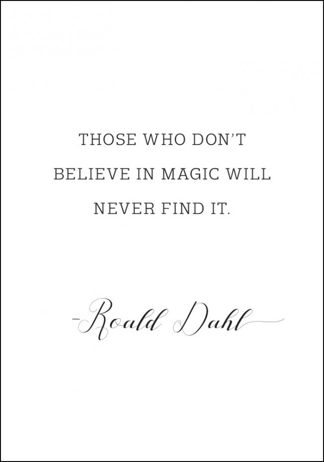 Bildverkstad Those who don't believe in magic will never find it Poster