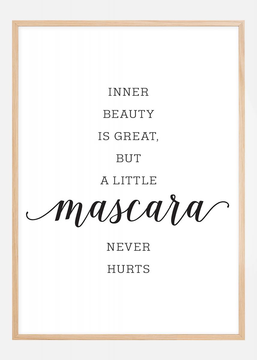 Bildverkstad Inner beauty is great, but a little mascara never hurts Poster