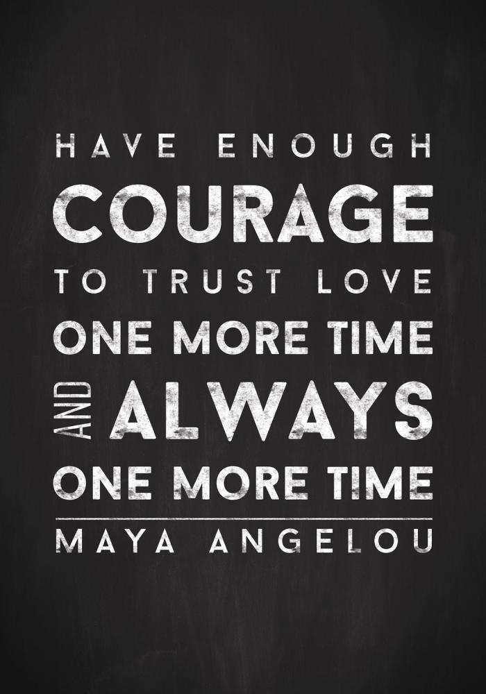 Bildverkstad Maya Angelou - Have enough courage - Black