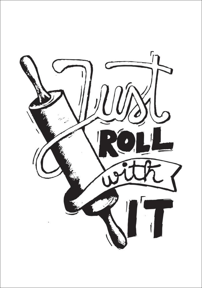 Bildverkstad Just roll with it - Schwarz Poster